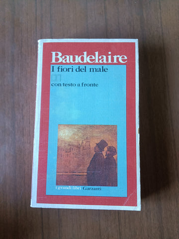 I fiori del male | Charles Baudelaire - Garzanti