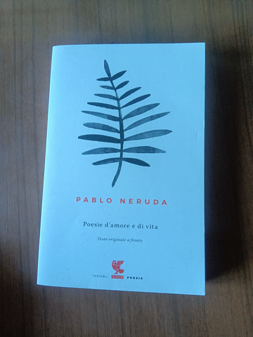 Poesie d’amore e di vita | Pablo Neruda - Guanda