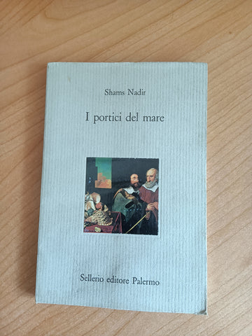 I portici del mare | Shams Nadir - Sellerio