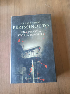 Una piccola storia ignobile | Alessandro Perissinotto - Rizzoli