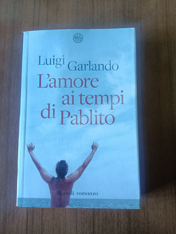 L’amore ai tempi di Pablito | Luigi Garlando - Rizzoli