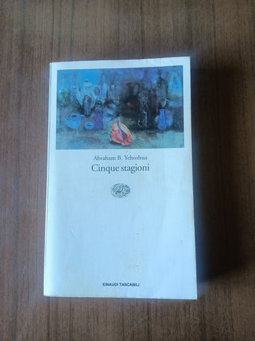 Cinque stagioni | Abraham B. Yehoshua - Einaudi