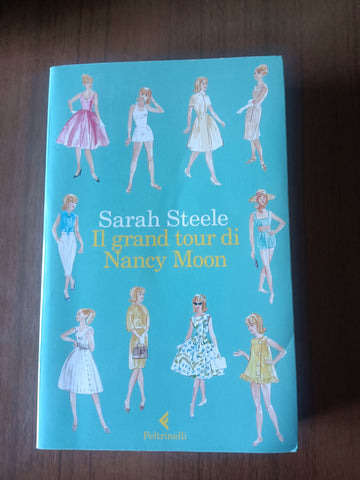 Il grand tour di Nancy Moon | Sarah Steele - Feltrinelli