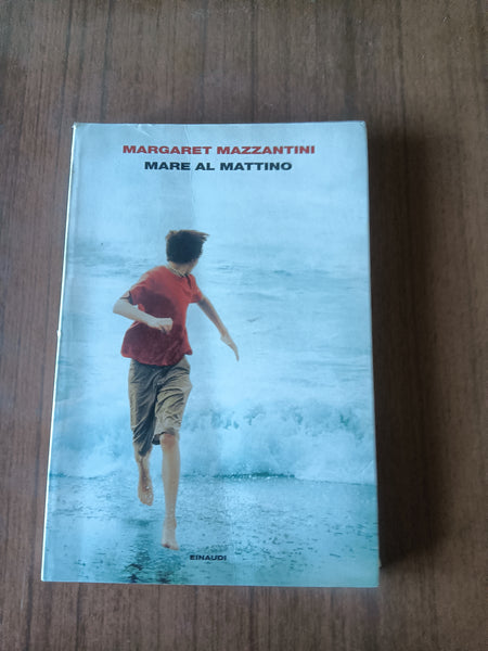 Mare al mattino | Margaret Mazzantini - Einaudi