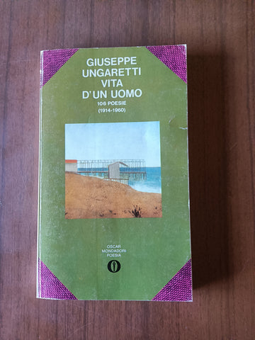 Vita d’un uomo 106 poesie | Giuseppe Ungaretti - Mondadori