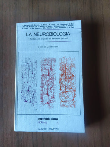 La neurobiologia. I fondamenti organici dei fenomeni psichici | Marcel Blanc, a cura di