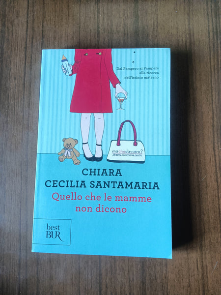 Quello che le mamme non dicono | Chiara Cecilia Santamaria - Rizzoli