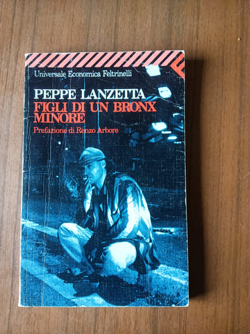 Figli di un Bronx minore | Peppe Lanzetta - Feltrinelli