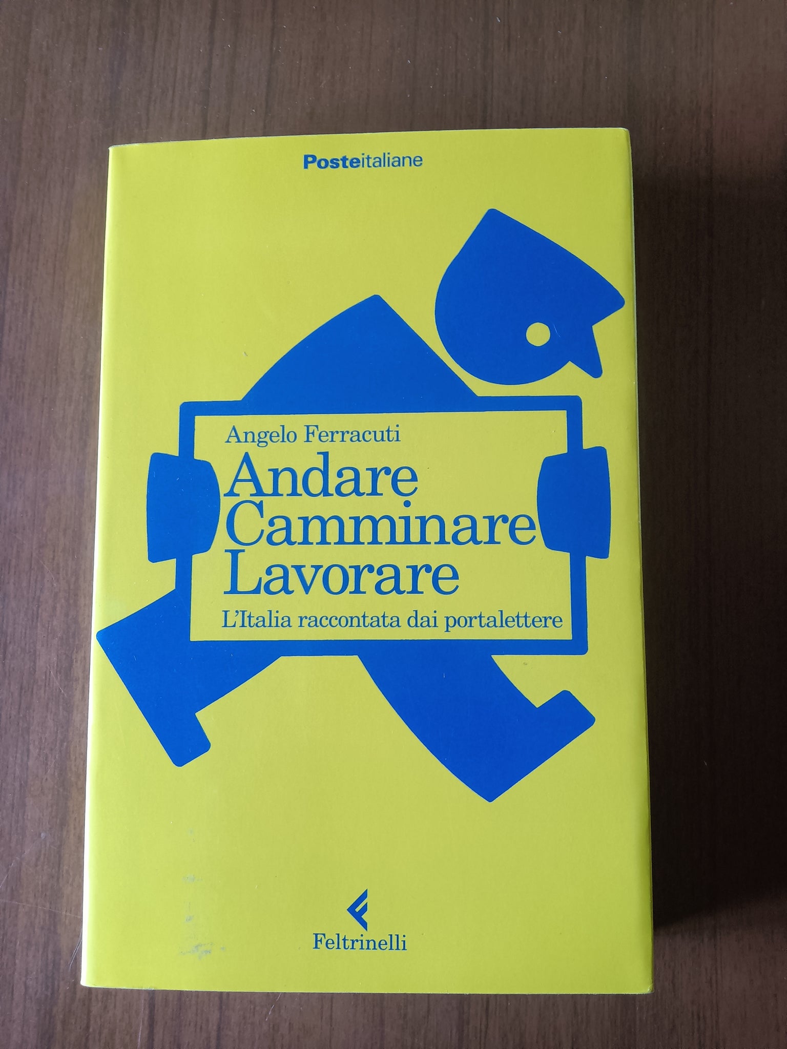 Andare, camminare, lavorare. L’Italia raccontata dai portalettere | Angelo Ferracuti - Feltrinelli