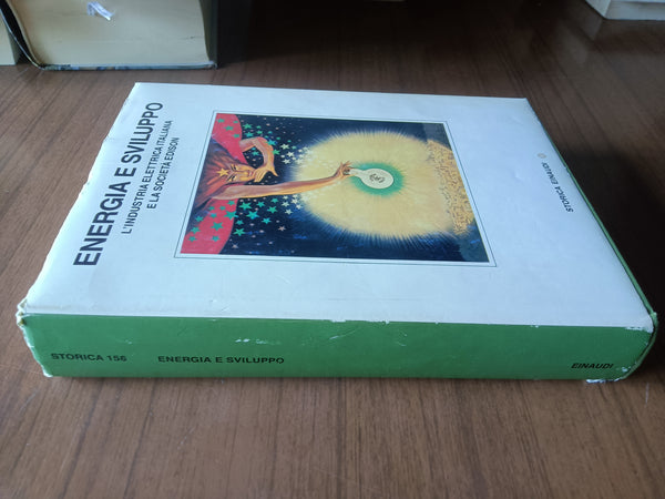 Energia e sviluppo. L’industria elettrica italiana e la Società Edison | Bruno Bezza, a cura di - Einaudi