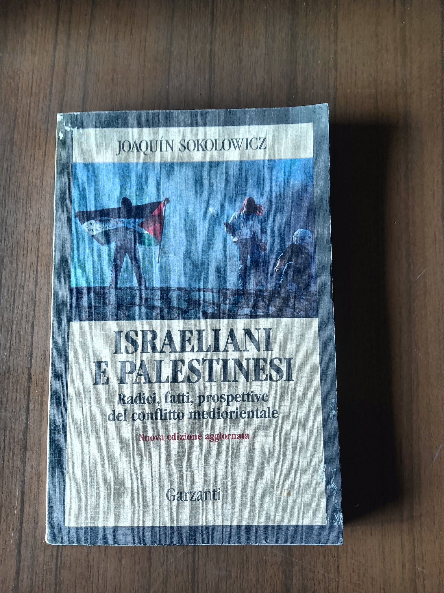 Israeliani e Palestinesi. Radici fatti prospettive del conflitto mediorientale | Joaquin Sokolowicz - Garzanti