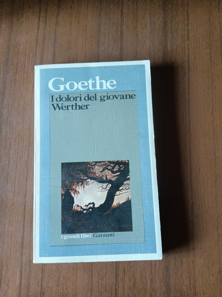 I dolori del giovane Werther | Johann Wolfgang Goethe - Garzanti