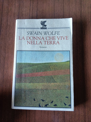 La donna che vive nella terra | Swain Wolfe - Guanda