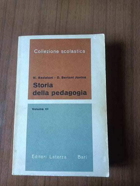 Storia della pedagogia. Volume Terzo | Nicola Badaloni; D. Bertoni Jovine - Laterza