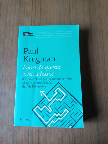 Fuori da questa crisi, adesso! | Paul Krugman - Garzanti