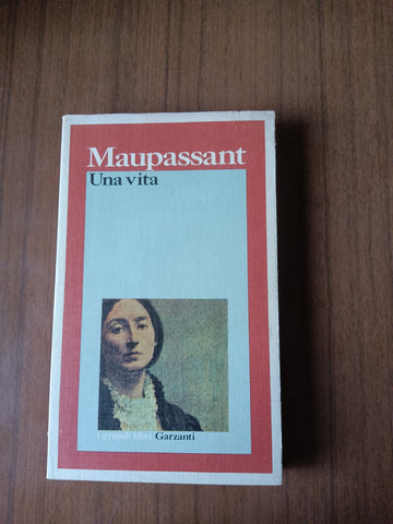 Una vita | Guy de Maupassant - Garzanti