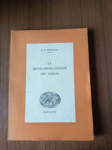 La rivoluzione inglese del 1688-89 | Trevelyan George Macaulay - Einaudi