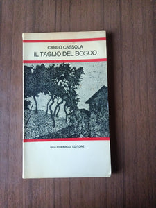 Il taglio del bosco | Carlo Cassola - Einaudi