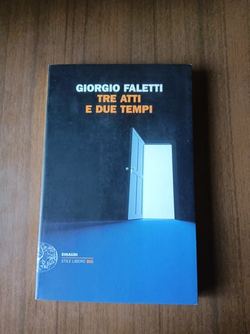 Tre atti e due tempi | Giorgio Faletti - Einaudi