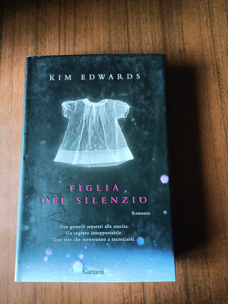 Figlia del silenzio | Kim Edwards - Garzanti