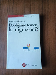 Dobbiamo temere le migrazioni? | Ferruccio Pastore - Laterza