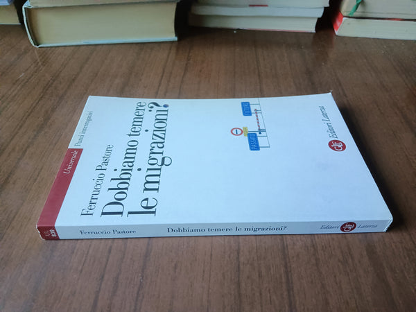Dobbiamo temere le migrazioni? | Ferruccio Pastore - Laterza