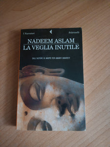 La veglia inutile | Nadeem Aslam - Feltrinelli