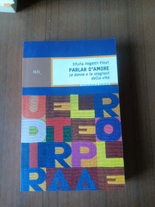 Parlar d’amore. Le donne e le stagioni della vita | Silvia Vegetti Finzi - Rizzoli