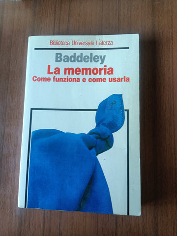 La memoria. Come funziona e come usarla | Alan Baddeley - Laterza