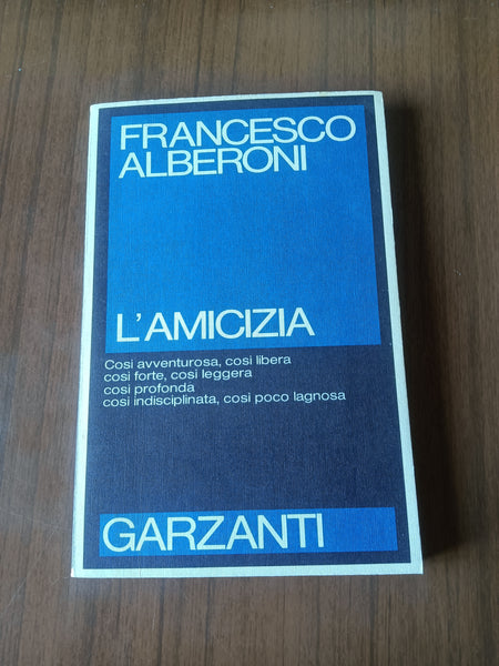 L’amicizia | Francesco Alberoni - Garzanti