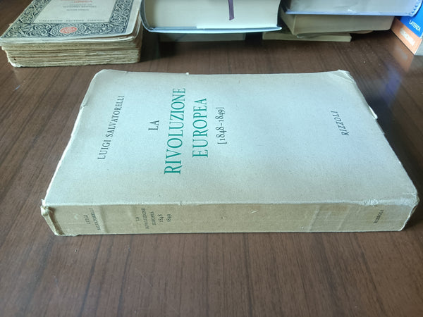 La rivoluzione Europea 1848-1849 | Luigi Salvatorelli - Rizzoli