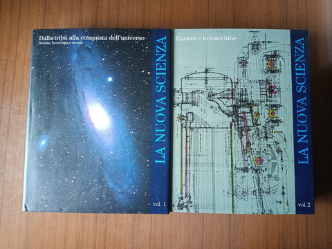 La nuova scienza. 1 - Dalla tribù alla conquista dell’universo. Scienza, tecnologia e società. 2 - L’uomo e le macchine | Umberto Colombo; Giuseppe Lanzavecchia, a cura di