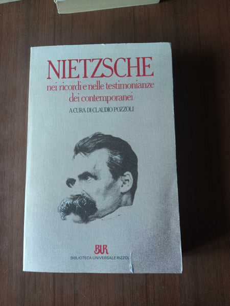 Nietzsche nei ricordi e nelle testimonianze dei contemporanei | Claudio Pozzoli, a cura di - Rizzoli