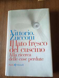 Il lato fresco del cuscino. Alla ricerca delle cose perdute | Vittorio Zucconi - Feltrinelli