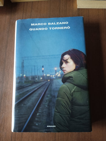 Quando tornerò | Marco Balzano - Einaudi