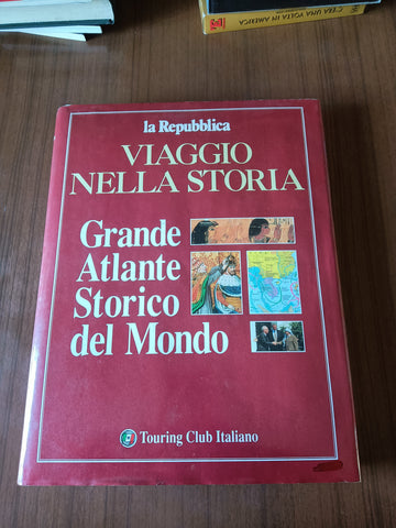 Grande Atlante Storico del mondo. Viaggio nella storia | Aa.Vv - Touring Club Italiano