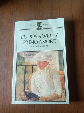 Primo amore e altri racconti | Eudora Welty - Guanda