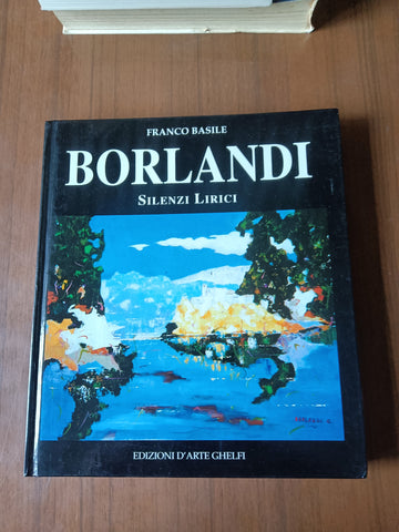 Borlandi. Silenzi Lirici | Franco Basile