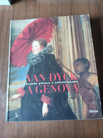 Van Dyck a Genova grande pittura e collezionismo, guida alla mostra - Electa