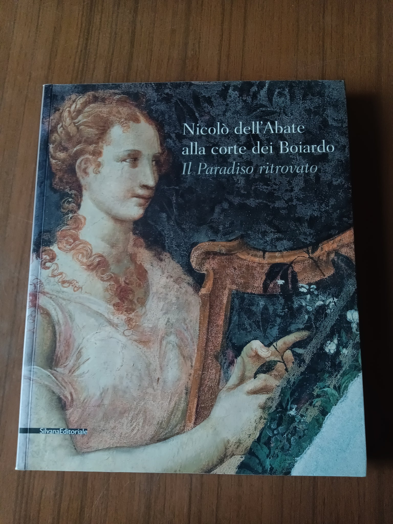 Nicolò dell’Abate alla corte dei Boiardo. Il Paradiso ritrovato | Angelo Mazza; Massimo Mussini, a cura di