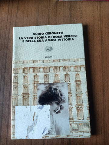 La vera storia di Rosa Vercesi e della sua amica Vittoria | Guido Ceronetti - Einaudi