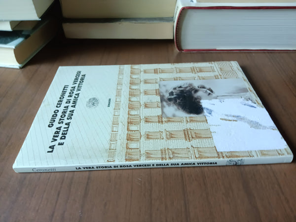 La vera storia di Rosa Vercesi e della sua amica Vittoria | Guido Ceronetti - Einaudi