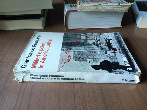 Militari e potere in America Latina | Gianfranco Pasquino - Mulino