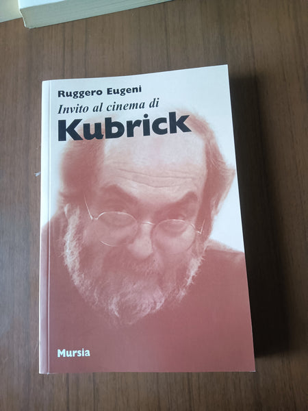 Invito al cinema di Kubrick | Ruggero Eugeni