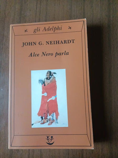 Alce Nero parla | John G. Neihardt - Adelphi