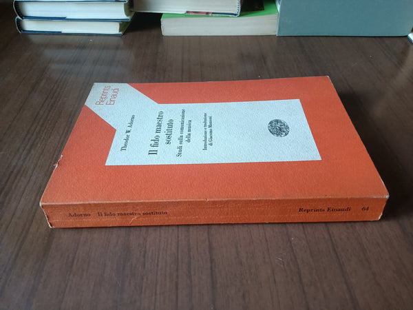 Il fido maestro sostituto. Studi sulla comunicazione | Theodor Adorno - Einaudi