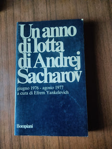 Un anno di lotta di Andrej Sacharov | Efrem Yankelevich - Bompiani