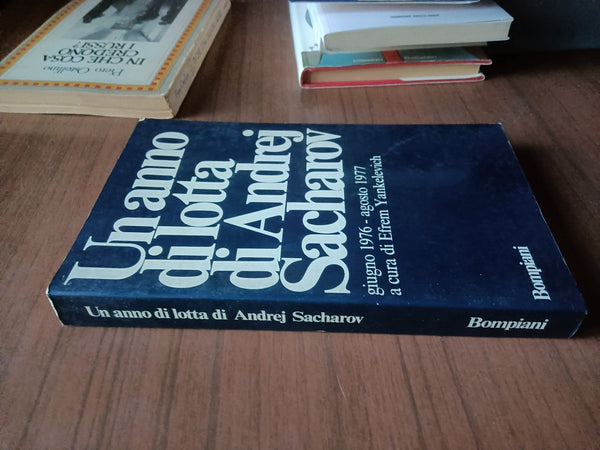 Un anno di lotta di Andrej Sacharov | Efrem Yankelevich - Bompiani