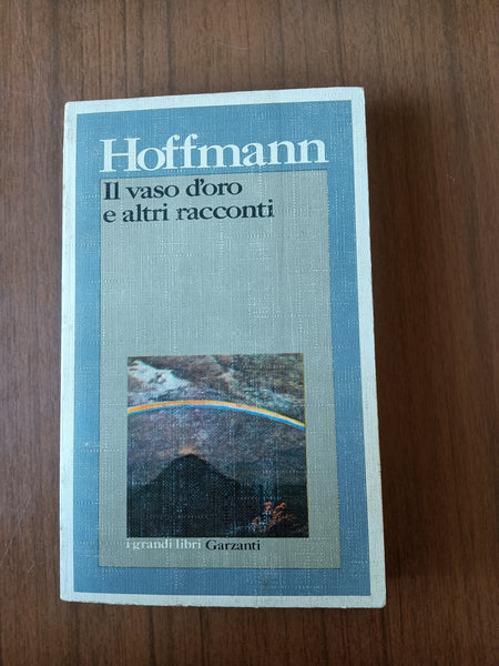 Il vaso d’oro e altri racconti | E.T. A. Hoffmann - Garzanti