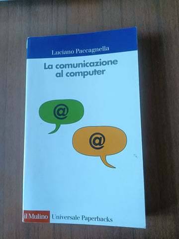 La comunicazione al computer | Luciano Paccagnella - Il Mulino